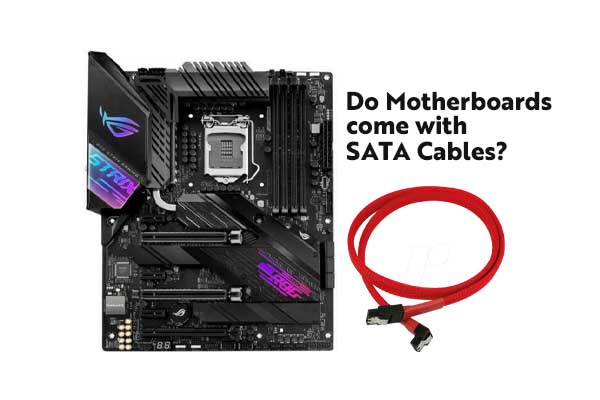 Do motherboards come woth sata cables
