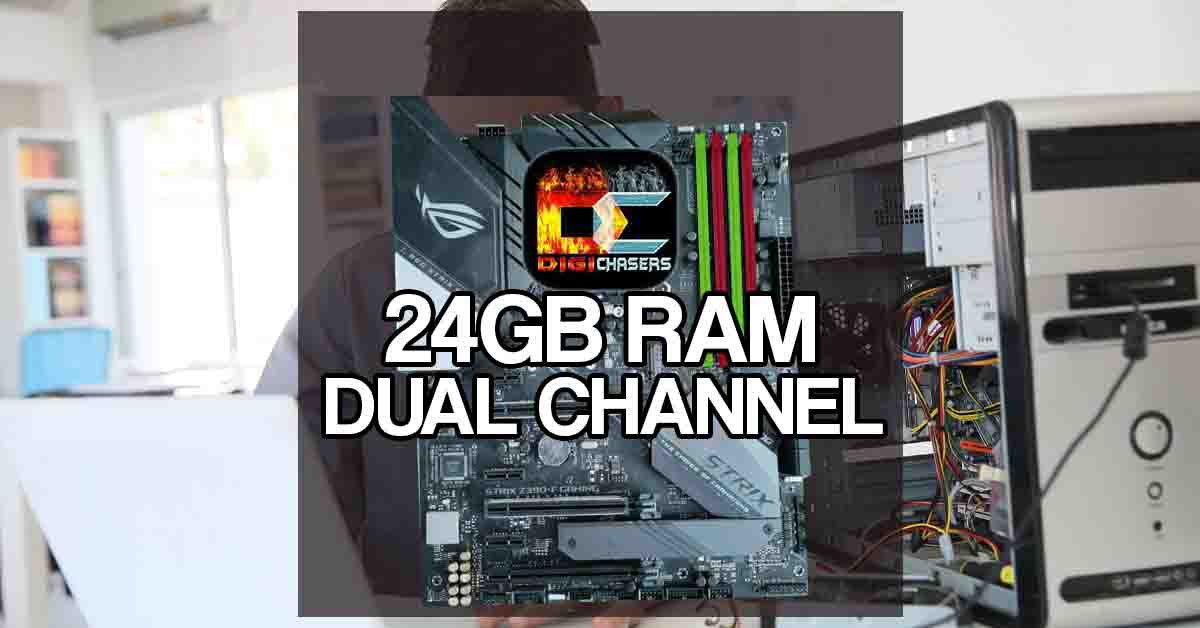 24GB RAM dual channel