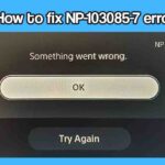 How to fix NP-103085-7 error