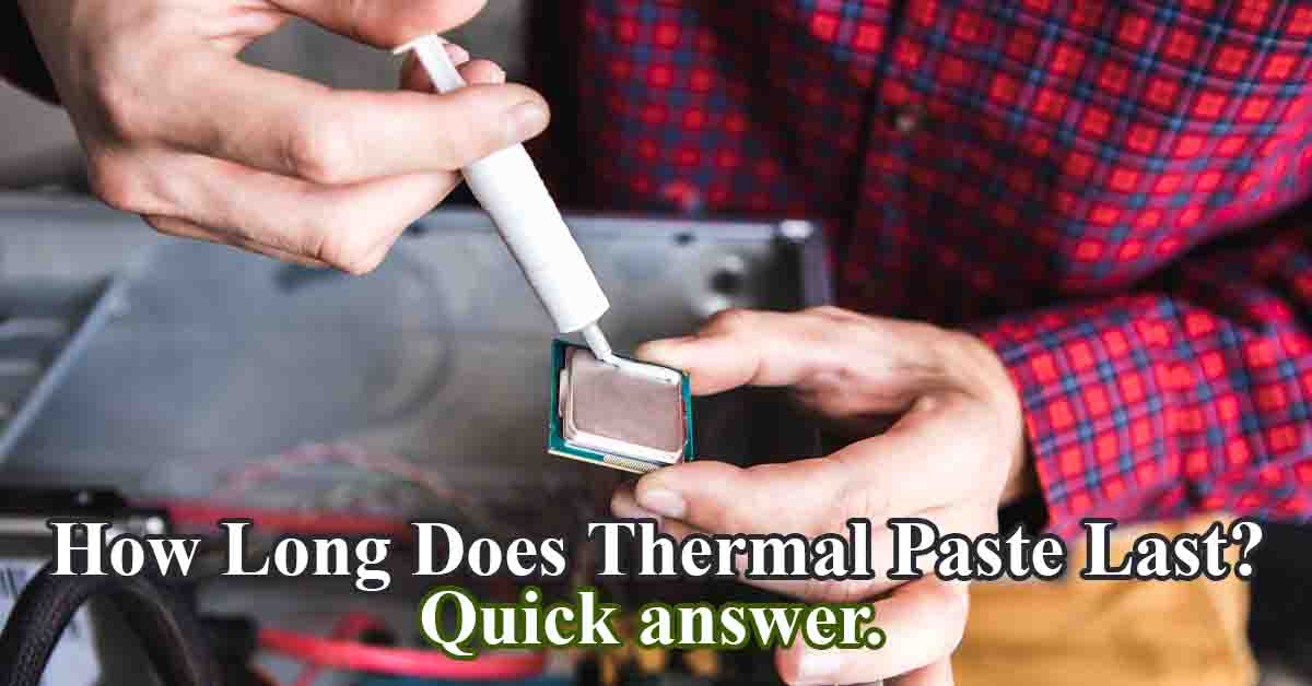 How Long Does Thermal Paste Last